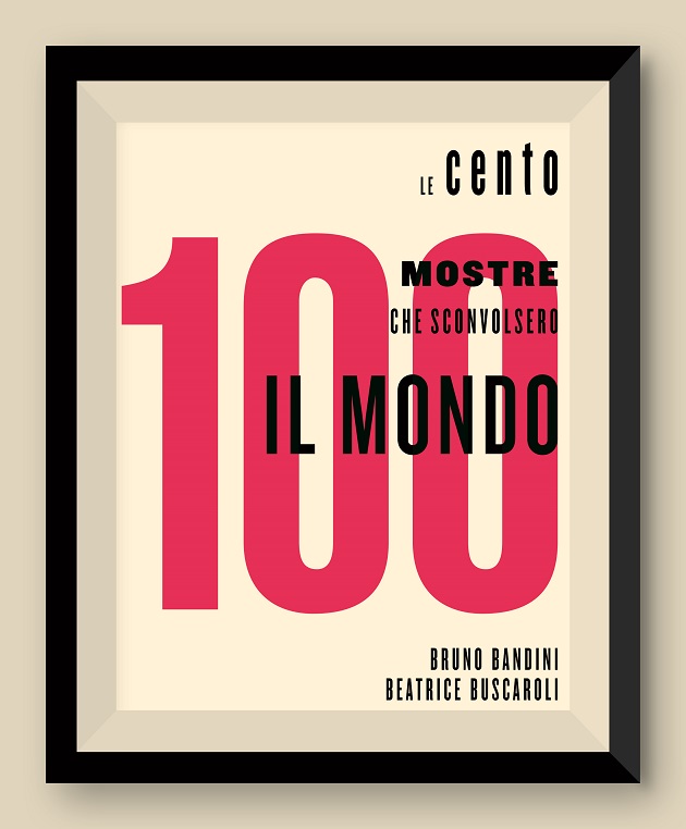 Le 100 mostre che sconvolsero il mondo