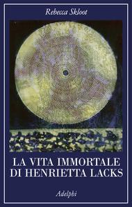 Letto per voi: La vita immortale di Henrietta Lacks