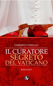 “Il curatore segreto del Vaticano”, un romanzo profetico e sconvolgente uscito nel 2012