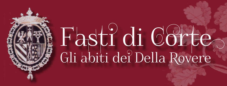 I fasti di Corte – Gli abiti dei Della Rovere