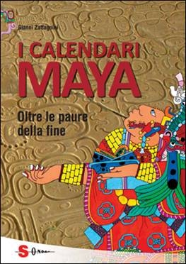 I CALENDARI MAYA. Oltre le paure della fine