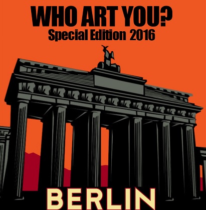 WHO ART YOU?  Special Edition 2016 Berlin