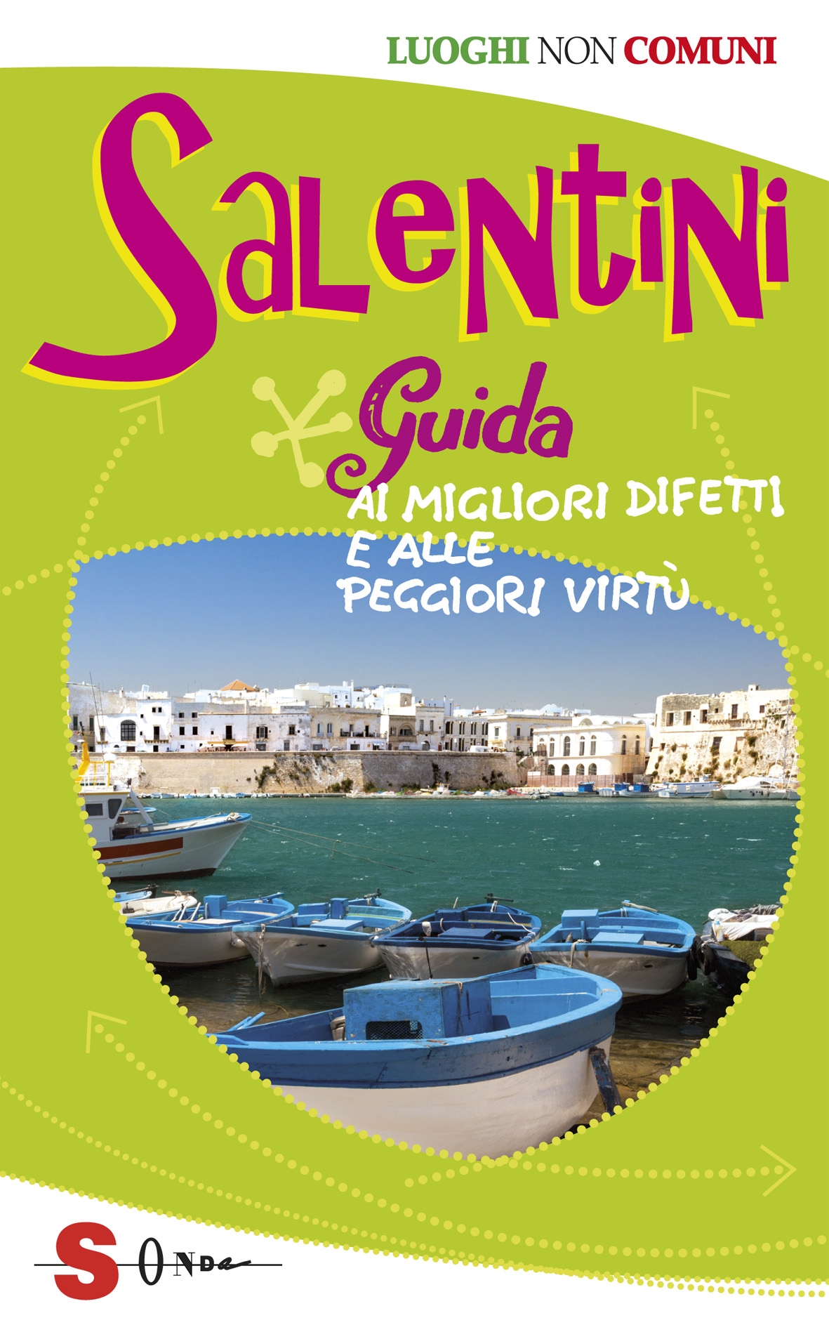 Salentini: guida ai migliori difetti e alle peggiori virtù