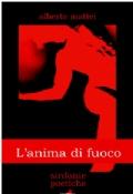 Letto per Voi : L’Anima di Fuoco- sinfonie poetiche  di Alberto Mattei