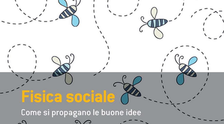 Fisica sociale. Come si propagano le buone idee