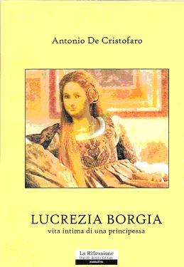 LUCREZIA BORGIA. Vita intima di una principessa