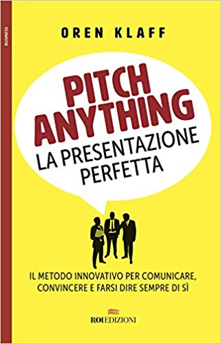 Letto per voi:  Pitch Anything – La presentazione perfetta