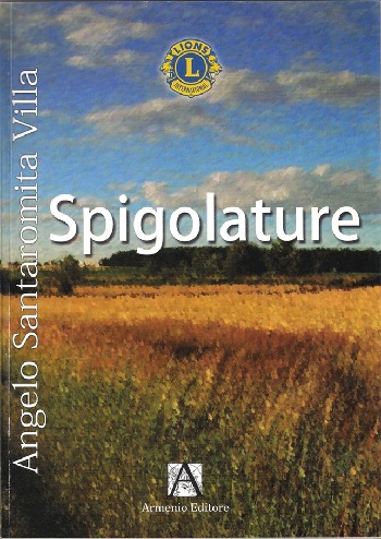 Spigolature. Proverbi, indovinelli, scioglilingua, brindisi e aforismi della terra più bella del mondo